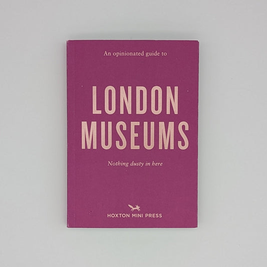An opinionated guide to London Museums - Museum of the Mind