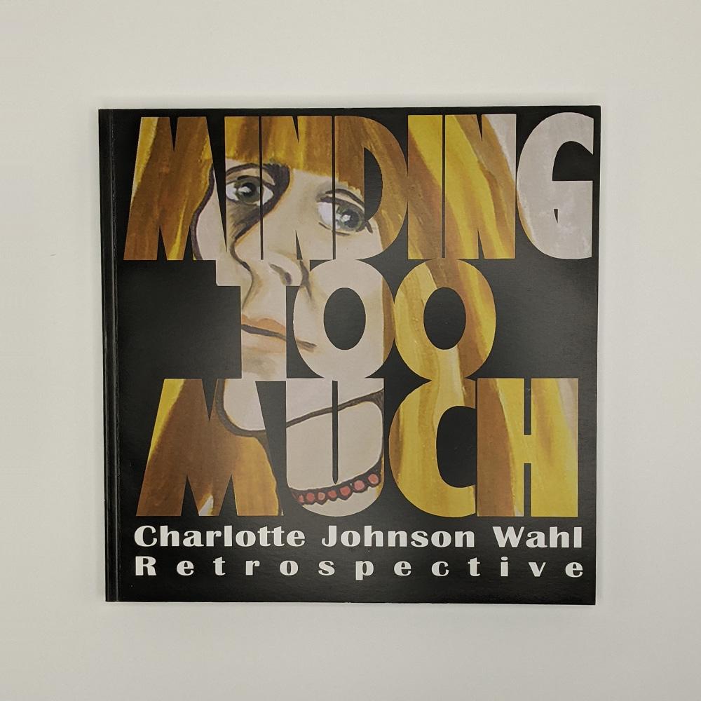 Minding Too Much: Charlotte Johnson Wahl - Museum of the Mind
